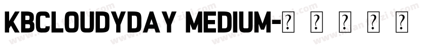 KBCloudyDay Medium字体转换